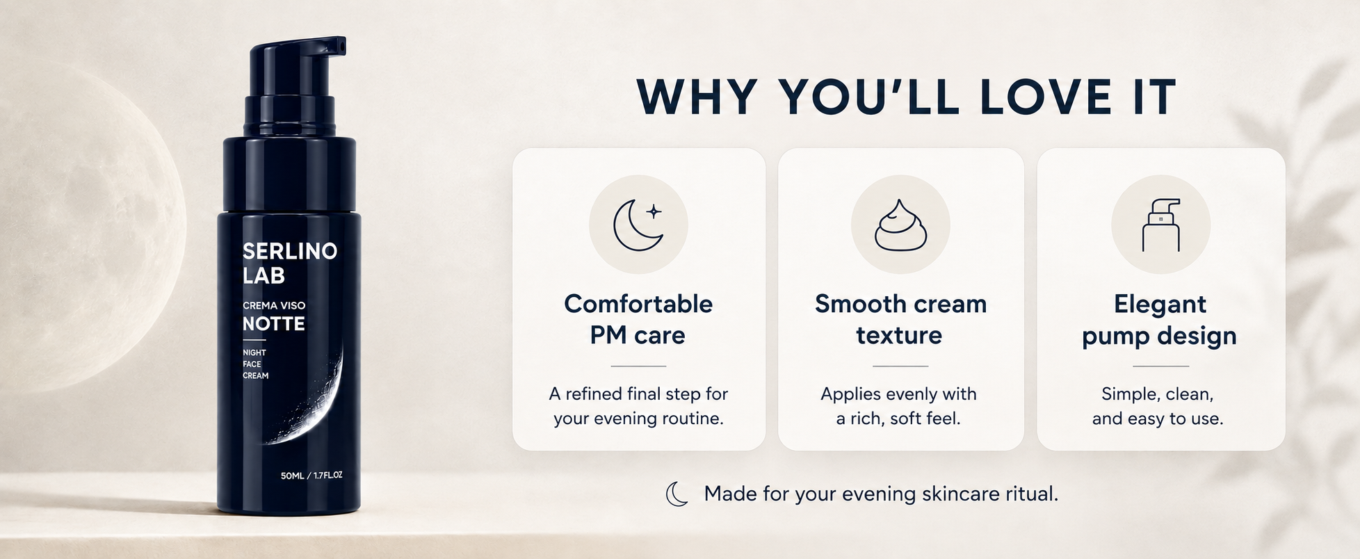Why you'll love Notte: comfortable PM care, smooth cream texture, elegant pump design